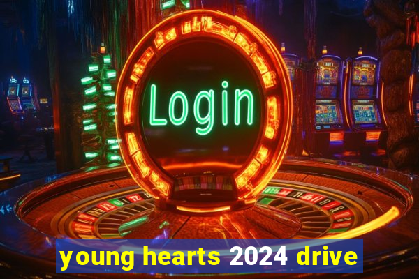 young hearts 2024 drive